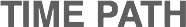 TIME PATH